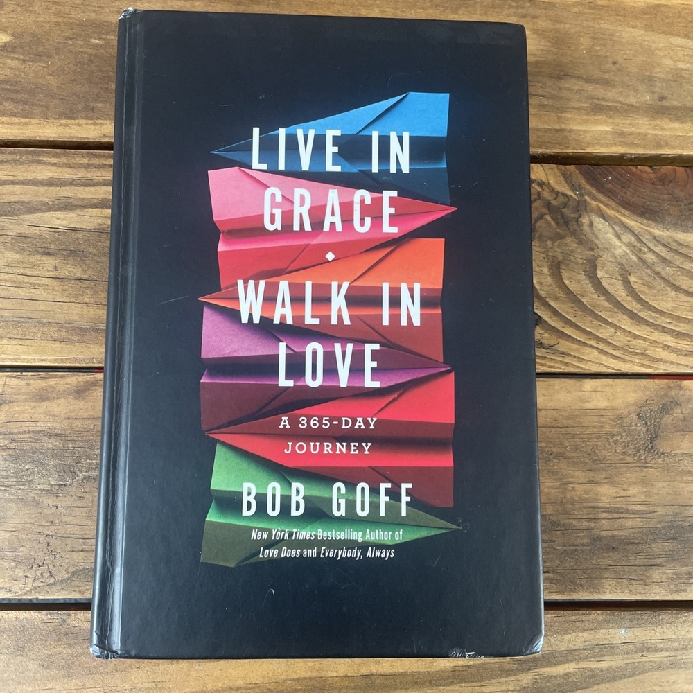Live in Grace, Walk in Love : A 365-Day Journey by Bob Goff (2019, Hardcover)